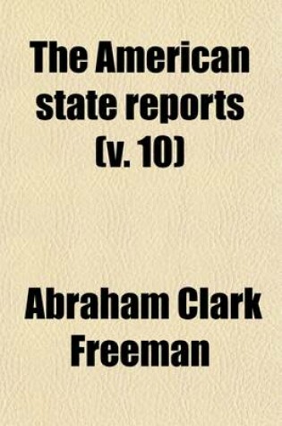 Cover of The American State Reports (V. 10)