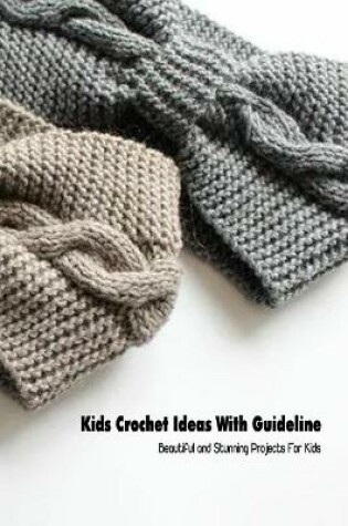 Cover of Kids Crochet Ideas With Guideline