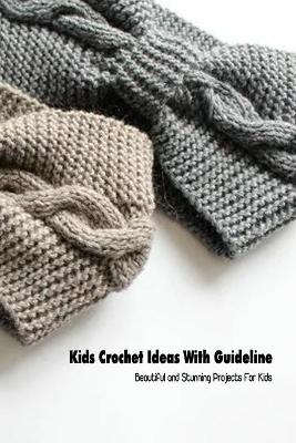 Book cover for Kids Crochet Ideas With Guideline