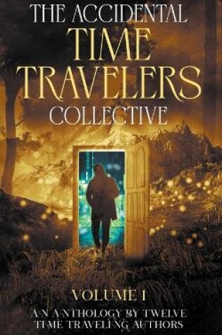 Cover of The Accidental Time Travelers Collective, Volume One