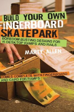 Cover of Build Your Own Fingerboard Skatepark