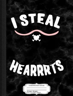 Book cover for I Steal Hearrrts Valentine's Day Pirate Composition Notebook