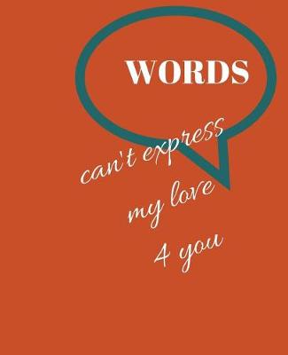 Book cover for Words Can't Express My LOve 4 you