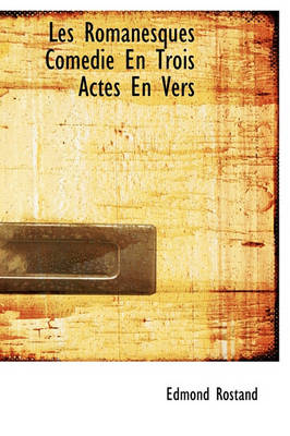 Book cover for Les Romanesques Com Die En Trois Actes En Vers