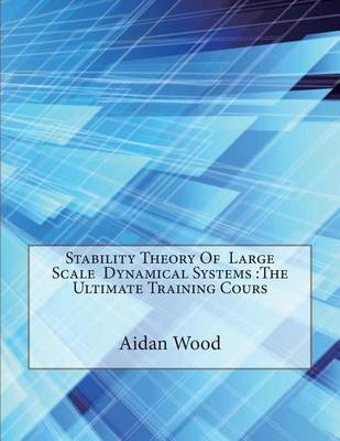 Book cover for Stability Theory of Large Scale Dynamical Systems