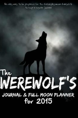 Cover of The Werewolf's Journal & Full Moon Planner for 2015