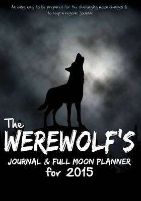 Book cover for The Werewolf's Journal & Full Moon Planner for 2015