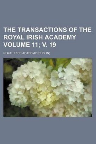 Cover of The Transactions of the Royal Irish Academy Volume 11; V. 19