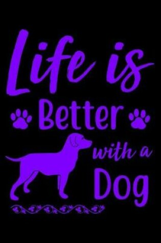 Cover of Life is better with Dog