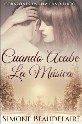 Cover of Cuando Acabe La M�sica (Corazones En Invierno n� 1)