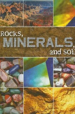 Cover of Rocks, Minerals, and Soil