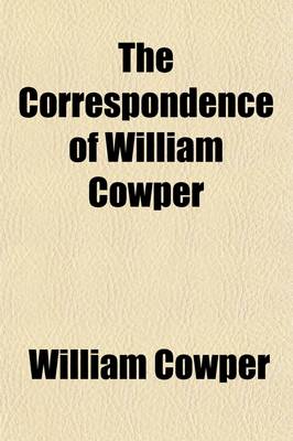 Book cover for The Correspondence of William Cowper (Volume 2); Arranged in Chronological Order