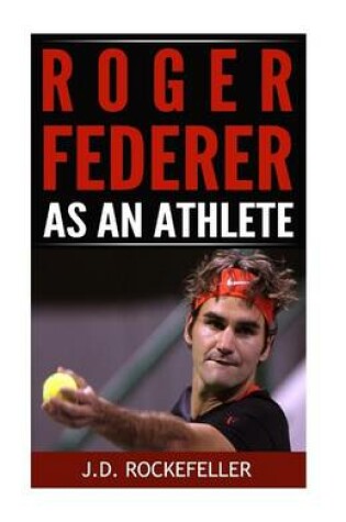 Cover of Roger Federer as an Athlete