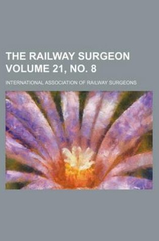 Cover of The Railway Surgeon Volume 21, No. 8