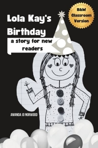 Cover of B&W Decodable Reader Classroom Version of Lola Kay's Birthday