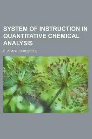 Cover of System of Instruction in Quantitative Chemical Analysis