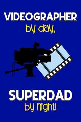 Book cover for Videographer by day, Superdad by night!
