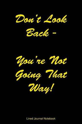 Book cover for Don't Look Back - You're Not Going That Way