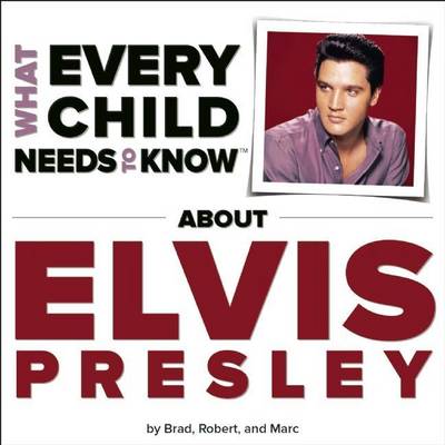 Book cover for What Every Child Needs to Know about Elvis Presley
