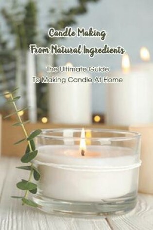 Cover of Candle Making From Natural Ingredients