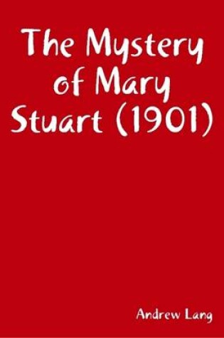 Cover of The Mystery of Mary Stuart (1901)