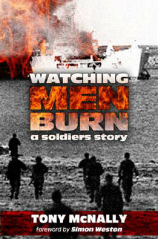 Cover of Watching Men Burn: A Soldier's Story