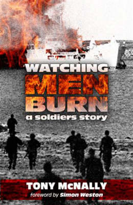 Cover of Watching Men Burn: A Soldier's Story