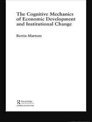 Book cover for The Cognitive Mechanics of Economic Development and Institutional Change