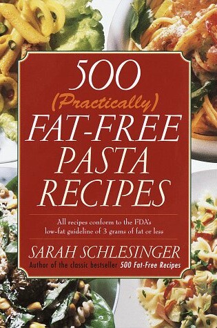Cover of 500 (Practically) Fat-Free Pasta Recipes