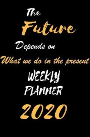 Cover of The Future Depends on What we do in the present