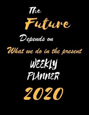 Book cover for The Future Depends on What we do in the present