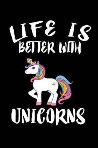 Cover of Life Is Better With Unicorns