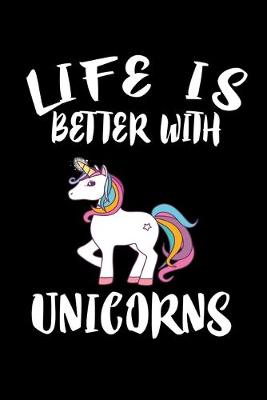 Book cover for Life Is Better With Unicorns