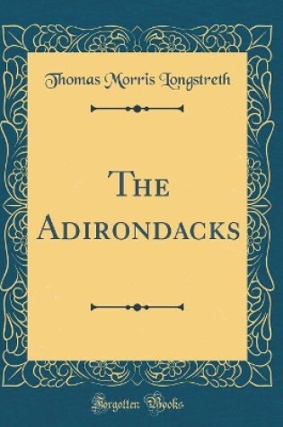 Cover of The Adirondacks (Classic Reprint)