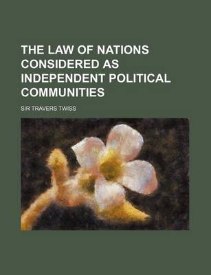 Book cover for The Law of Nations Considered as Independent Political Communities (Volume 2)