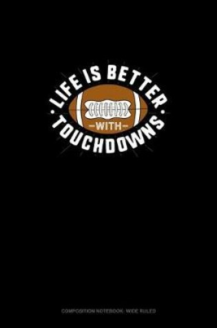 Cover of Life Is Better With Touchdowns