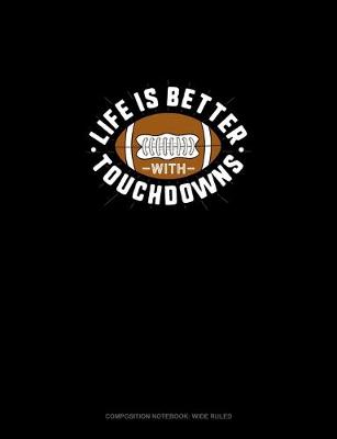 Cover of Life Is Better With Touchdowns