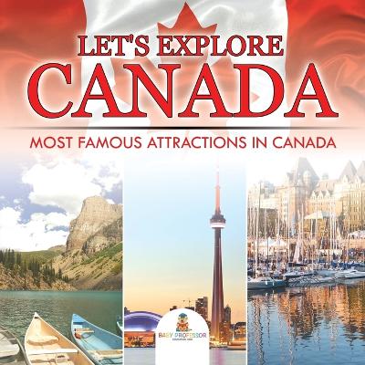 Book cover for Let's Explore Canada (Most Famous Attractions in Canada)