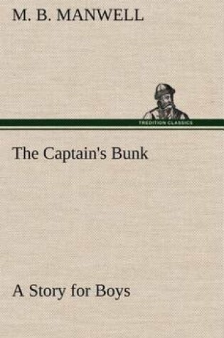 Cover of The Captain's Bunk A Story for Boys