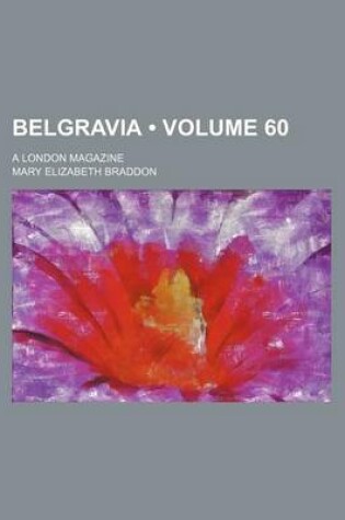 Cover of Belgravia (Volume 60); A London Magazine