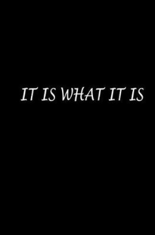 Cover of It is What it is