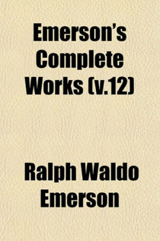 Cover of Emerson's Complete Works (V.12)