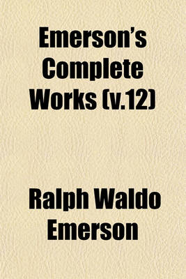 Book cover for Emerson's Complete Works (V.12)