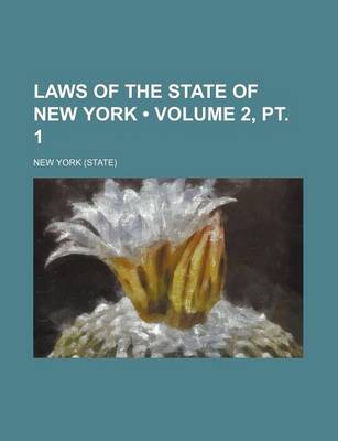 Book cover for Laws of the State of New York (Volume 2, PT. 1)