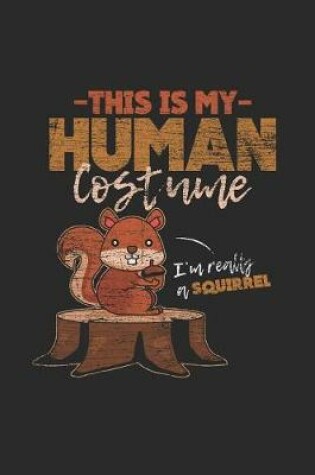 Cover of Squirrel - This Is My Human Costume