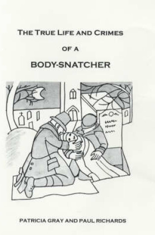 Cover of The True Life and Crimes of a Body-snatcher