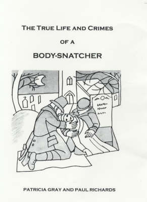 Book cover for The True Life and Crimes of a Body-snatcher