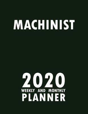 Book cover for Machinist 2020 Weekly and Monthly Planner