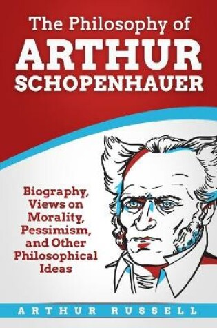 Cover of The Philosophy of Arthur Schopenhauer