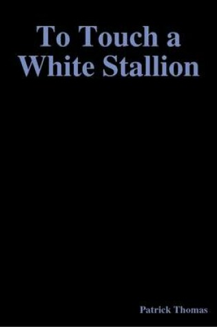 Cover of To Touch a White Stallion